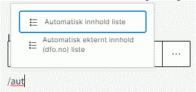 Teksten "/aut" gir et popup-vindu der du kan velge blokkene Automatisk innhold liste og Automatisk eksternt innhold liste